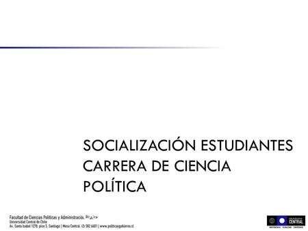 SOCIALIZACIÓN ESTUDIANTES CARRERA DE CIENCIA POLÍTICA OCTUBRE 2012.