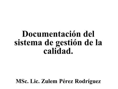 Documentación del sistema de gestión de la calidad.