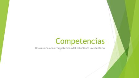 Competencias Una mirada a las competencias del estudiante universitario.