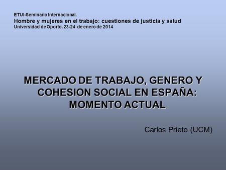 MERCADO DE TRABAJO, GENERO Y COHESION SOCIAL EN ESPAÑA: MOMENTO ACTUAL