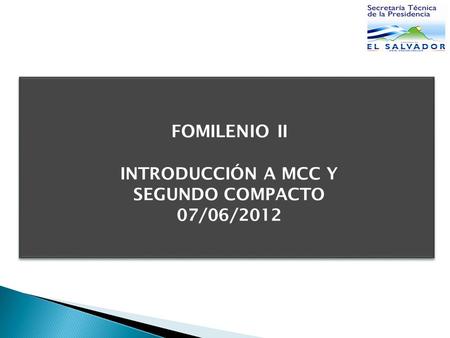 FOMILENIO II INTRODUCCIÓN A MCC Y SEGUNDO COMPACTO 07/06/2012.