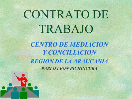 CONTRATO DE TRABAJO CENTRO DE MEDIACION Y CONCILIACION REGION DE LA ARAUCANIA PABLO LEON PICHINCURA.