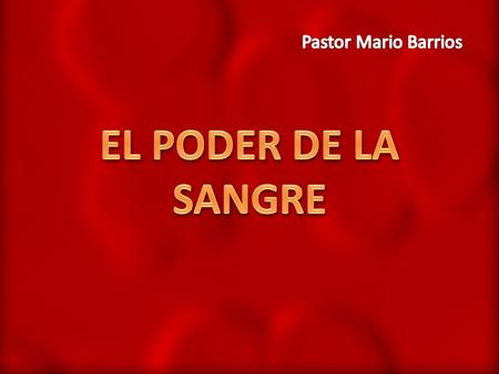 Pastor Mario Barrios EL PODER DE LA SANGRE.