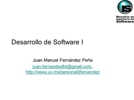 Desarrollo de Software I Juan Manuel Fernández Peña