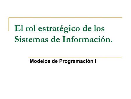 El rol estratégico de los Sistemas de Información.