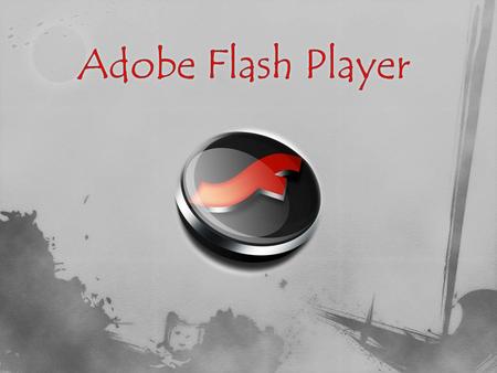 Adobe Flash Player es una aplicación en forma de reproductor multimedia creado inicialmente por Macromedia y actualmente distribuido por Adobe Systems.