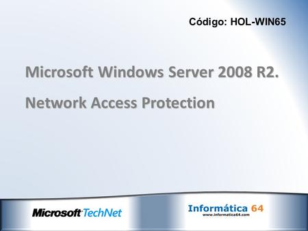 Código: HOL-WIN65 Microsoft Windows Server 2008 R2. Network Access Protection.