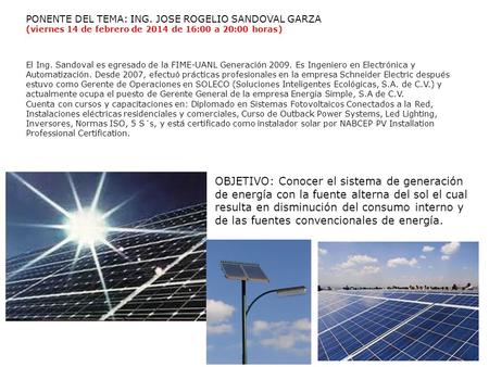 PONENTE DEL TEMA: ING. JOSE ROGELIO SANDOVAL GARZA (viernes 14 de febrero de 2014 de 16:00 a 20:00 horas) OBJETIVO: Conocer el sistema de generación de.
