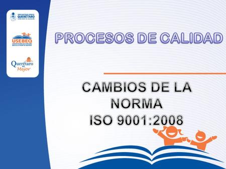 PROCESOS DE CALIDAD CAMBIOS DE LA NORMA ISO 9001:2008.