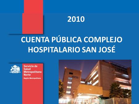 1 CUENTA PÚBLICA COMPLEJO HOSPITALARIO SAN JOSÉ 2010.