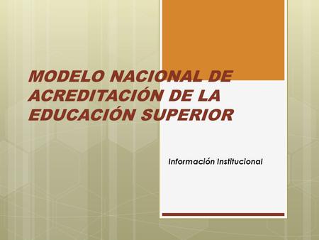 MODELO NACIONAL DE ACREDITACIÓN DE LA EDUCACIÓN SUPERIOR