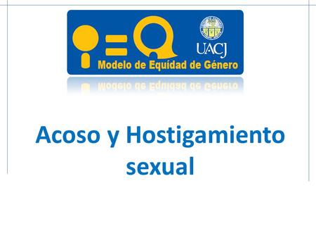 Modelo de equidad de género Acoso y Hostigamiento sexual