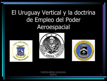 El Uruguay Vertical y la doctrina de Empleo del Poder Aeroespacial