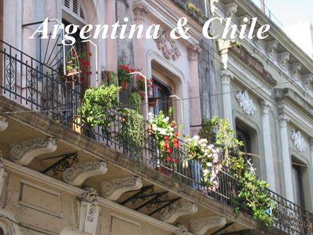 Argentina & Chile Purdue University Maymester 2009 Study Abroad Argentina and Chile CLASSES OFFERED: HTM 39800, Culture of Argentina/Chile (3 credits)