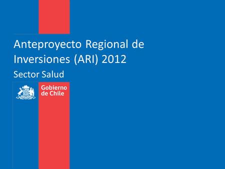 Anteproyecto Regional de Inversiones (ARI) 2012 Sector Salud.