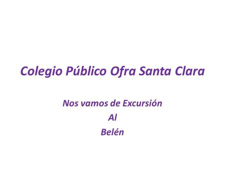 Colegio Público Ofra Santa Clara Nos vamos de Excursión Al Belén.