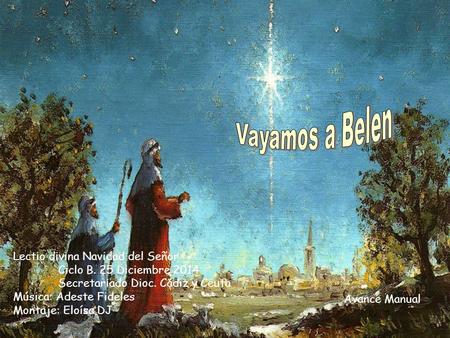 Vayamos a Belen Lectio divina Navidad del Señor 	Ciclo B. 25 Diciembre 2014 	Secretariado Dioc.