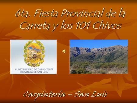 6ta. Fiesta Provincial de la Carreta y los 101 Chivos Carpintería – San Luis.