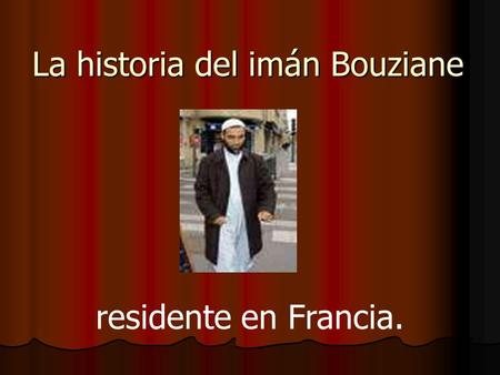 La historia del imán Bouziane