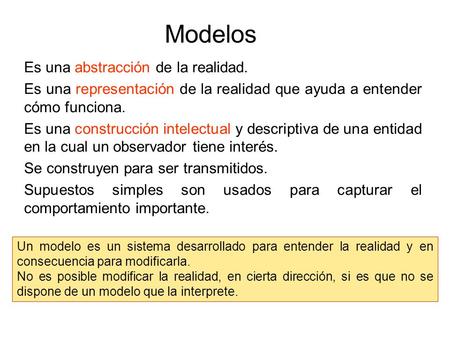 Modelos Es una abstracción de la realidad.