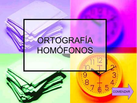 ORTOGRAFÍA HOMÓFONOS COMENZAR.