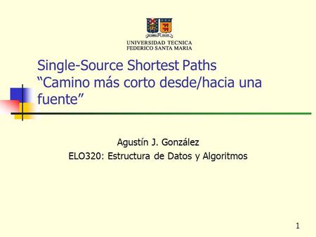 Single-Source Shortest Paths “Camino más corto desde/hacia una fuente”