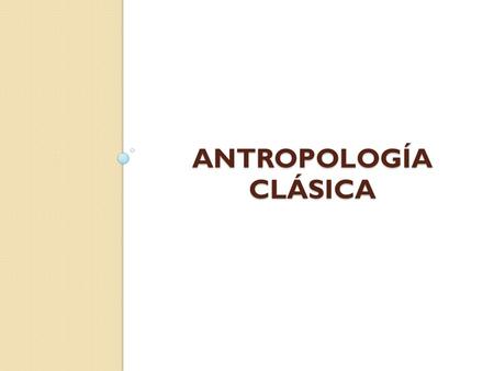 Antropología CLÁSICA.