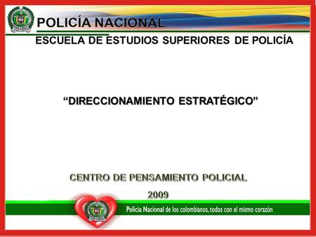 ESCUELA DE ESTUDIOS SUPERIORES DE POLICÍA “DIRECCIONAMIENTO ESTRATÉGICO”