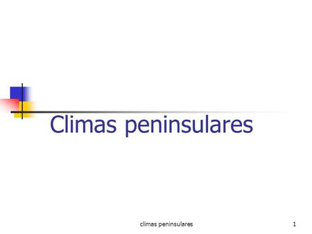 Climas peninsulares climas peninsulares.