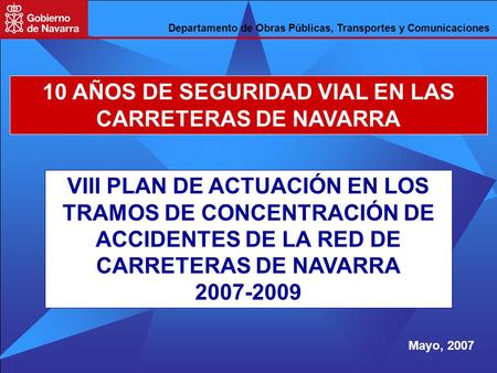 Departamento de Obras Públicas, Transportes y Comunicaciones VIII PLAN DE ACTUACIÓN EN LOS TRAMOS DE CONCENTRACIÓN DE ACCIDENTES DE LA RED DE CARRETERAS.