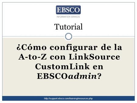 Tutorial ¿Cómo configurar de la A-to-Z con LinkSource CustomLink en EBSCOadmin?