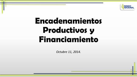 Encadenamientos Productivos y Financiamiento Octubre 11, 2014.