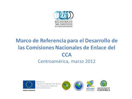 Marco de Referencia para el Desarrollo de las Comisiones Nacionales de Enlace del CCA Centroamérica, marzo 2012.