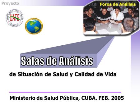 De Situación de Salud y Calidad de Vida Proyecto Ministerio de Salud Pública, CUBA. FEB. 2005.