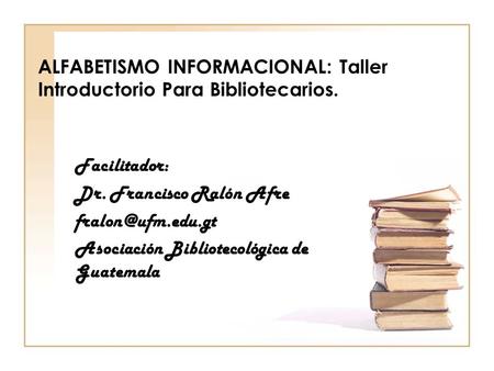 ALFABETISMO INFORMACIONAL: Taller Introductorio Para Bibliotecarios.