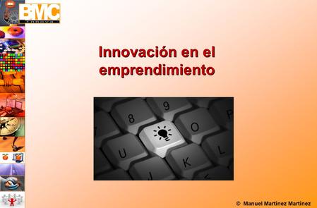 © Manuel Martínez Martínez Innovación en el emprendimiento.
