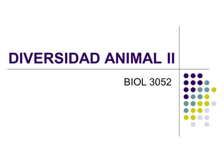 DIVERSIDAD ANIMAL II BIOL 3052.