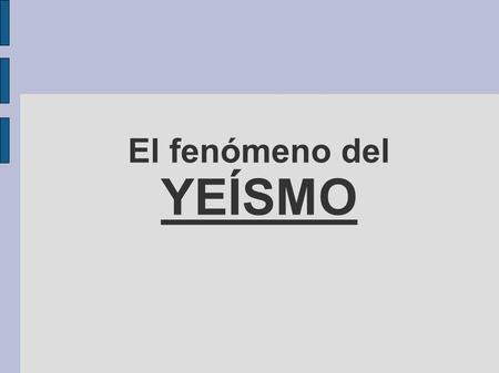 El fenómeno del YEÍSMO.