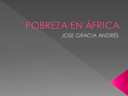 POBREZA EN ÁFRICA JOSE GRACIA ANDRÉS.
