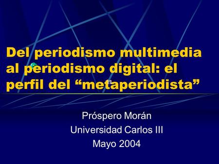 Próspero Morán Universidad Carlos III Mayo 2004