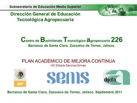 Barranca de Santa Clara, Zacoalco de Torres, Jalisco. Septiembre 2011 Subsecretaría de Educación Media Superior Dirección General de Educación Tecnológica.