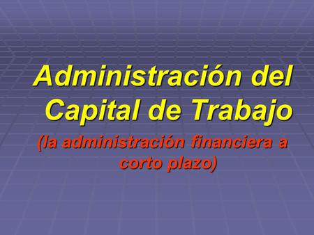 Administración del Capital de Trabajo