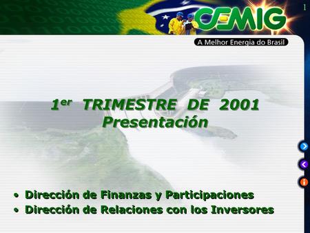 1 Dirección de Finanzas y Participaciones Dirección de Relaciones con los Inversores Dirección de Finanzas y Participaciones Dirección de Relaciones con.