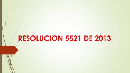RESOLUCION 5521 DE 2013.
