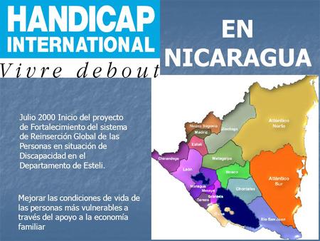 Mejorar las condiciones de vida de las personas más vulnerables a través del apoyo a la economía familiar EN NICARAGUA Julio 2000 Inicio del proyecto de.