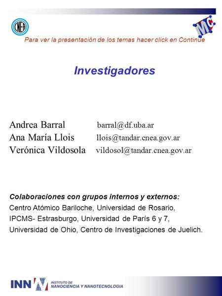 Para ver la presentación de los temas hacer click en Continue Investigadores Andrea Barral Ana María Llois Verónica.