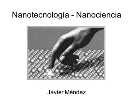 Nanotecnología - Nanociencia Javier Méndez. Imágenes obtenidas con el microscopio de efecto túnel STM.