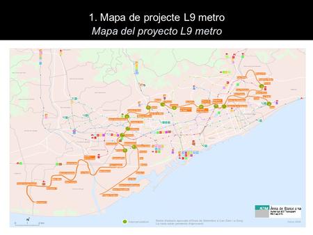 1. Mapa de projecte L9 metro Mapa del proyecto L9 metro.