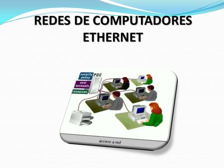 REDES DE COMPUTADORES ETHERNET