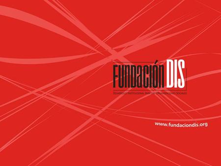 La Fundación para el Desarrollo Institucional de las Organizaciones Sociales, Fundación DIS, es una entidad privada sin ánimo de lucro, creada en marzo.